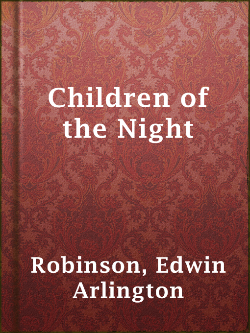 Title details for Children of the Night by Edwin Arlington Robinson - Wait list